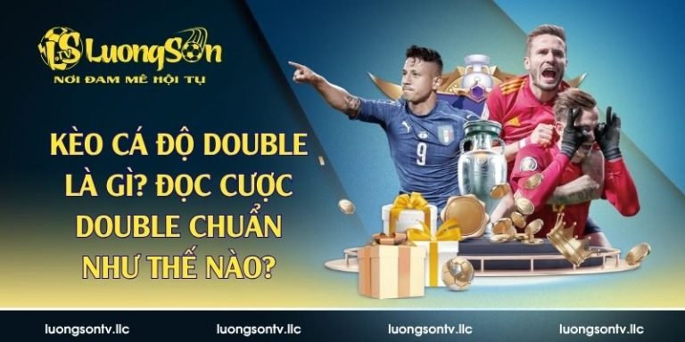 kèo cá độ double